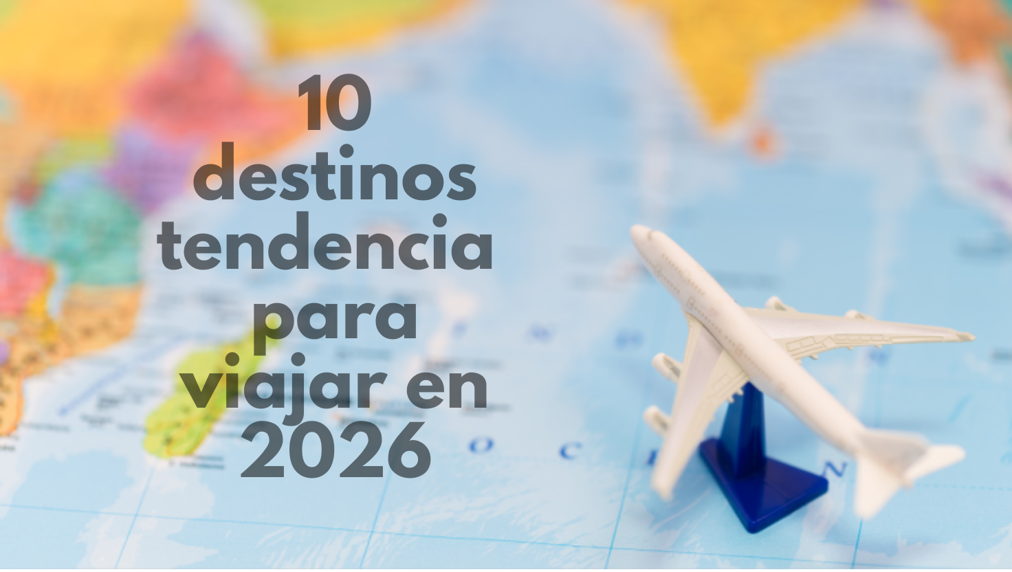 Los 10 destinos que serán tendencia para viajar en 2026